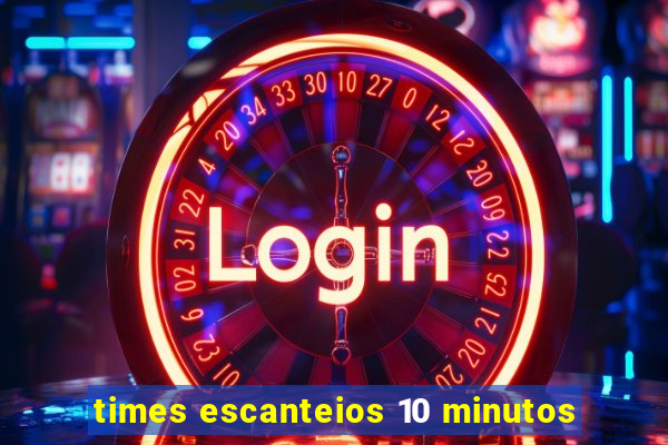 times escanteios 10 minutos